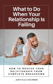 What to Do When Your Relationship Is Failing (eBook, ePUB)