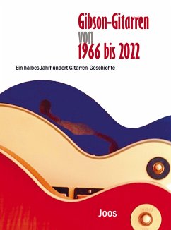 Gibson-Gitarren von 1966 bis 2022 - . Joos