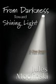From Darkness Toward Shining Light