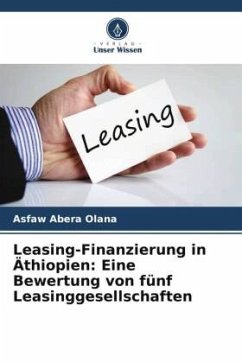 Leasing-Finanzierung in Äthiopien: Eine Bewertung von fünf Leasinggesellschaften - Olana, Asfaw Abera