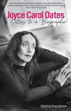 Joyce Carol Oates: Letters To A Biographer - Oates, Joyce Carol