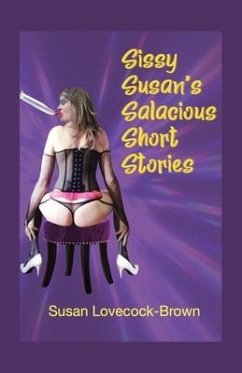 Sissy Susan's Salacious Short Stories - Lovecock-Brown, Susan