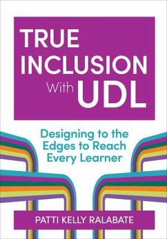 True Inclusion with Udl - Ralabate, Patricia Kelly