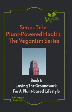 Plant-Powered Health: The Veganism Series (eBook, ePUB) - Terenzia, Morgan