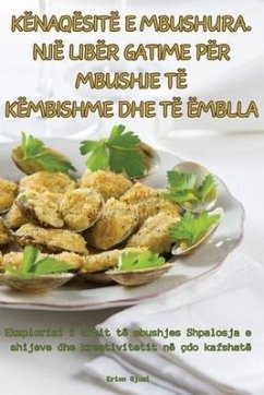 Kënaqësitë E Mbushura. Një Libër Gatime Për Mbushje Të Këmbishme Dhe Të Ëmblla - Erion Gjuzi