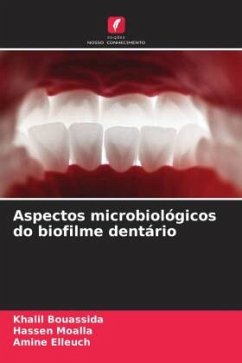 Aspectos microbiológicos do biofilme dentário - Bouassida, Khalil;Moalla, Hassen;Elleuch, Amine