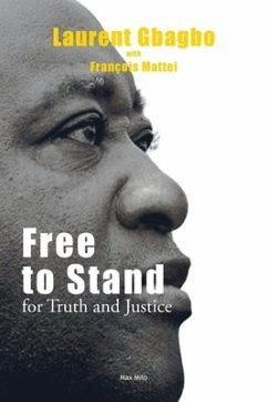 Free to Stand for Truth and Justice - Gbagbo, Laurent; Mattei, François