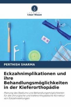 Eckzahnimplikationen und ihre Behandlungsmöglichkeiten in der Kieferorthopädie - SHARMA, PERTHISH