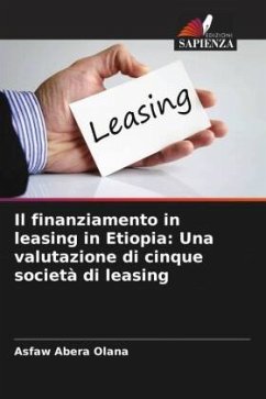 Il finanziamento in leasing in Etiopia: Una valutazione di cinque società di leasing - Olana, Asfaw Abera