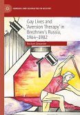 Gay Lives and 'Aversion Therapy' in Brezhnev's Russia, 1964-1982 (eBook, PDF)