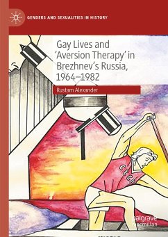 Gay Lives and 'Aversion Therapy' in Brezhnev's Russia, 1964-1982 (eBook, PDF) - Alexander, Rustam