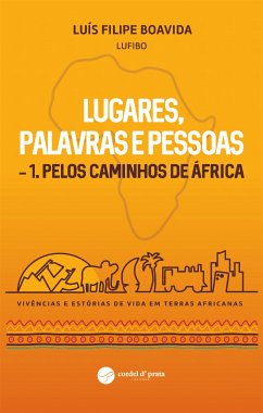 Lugares, Palavras e Pessoas - 1. Pelos Caminhos de África (eBook, ePUB) - Boavida, Luís