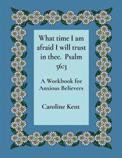 What time I am afraid I will trust in thee. Psalm 56 - Kent, Caroline L