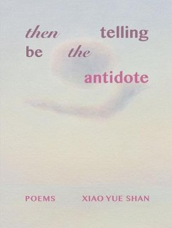 Then Telling Be the Antidote - Shan, Xiao Yue