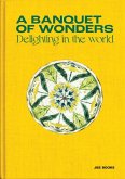 A Banquet of Wonders: Delighting in the World A Banquet of Wonders: Delighting in the World