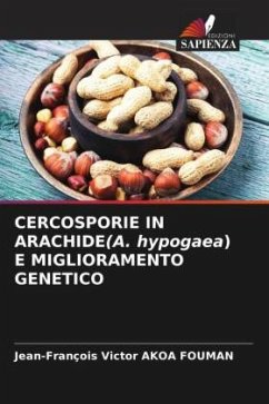 CERCOSPORIE IN ARACHIDE(A. hypogaea) E MIGLIORAMENTO GENETICO - AKOA FOUMAN, Jean-François Victor