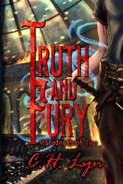 Truth and Fury - Lyn, C. H.