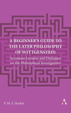 A Beginner's Guide to the Later Philosophy of Wittgenstein - Hacker, Peter