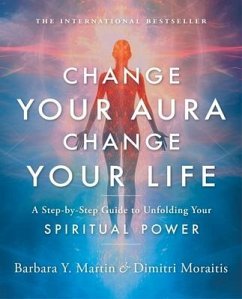 Change Your Aura, Change Your Life - Martin, Barbara Y; Moraitis, Dimitri