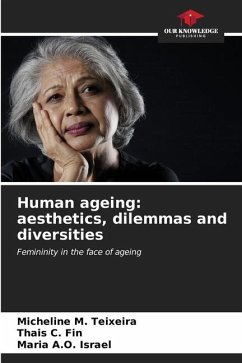 Human ageing: aesthetics, dilemmas and diversities - Teixeira, Micheline M.;Fin, Thais C.;Israel, Maria A.O.