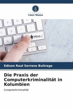 Die Praxis der Computerkriminalität in Kolumbien - Serrano Buitrago, Edison Raul