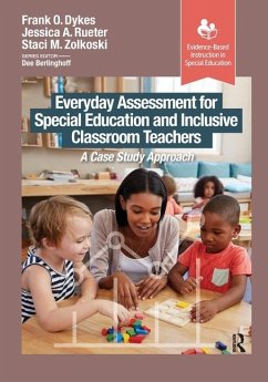 Everyday Assessment for Special Education and Inclusive Classroom Teachers - Dykes, Frank; Rueter, Jessica; Zolkoski, Staci