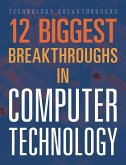 12 Biggest Breakthroughs in Computer Technology