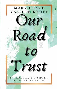 Our Road to Trust - Kroef, Mary Grace van der