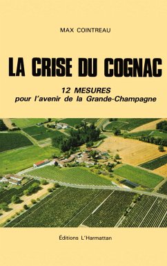 La crise du Cognac, 12 mesures pour l'avenir de la Grande-Champagne - Cointreau, Max