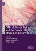 Difficult Death, Dying and the Dead in Media and Culture (eBook, PDF)