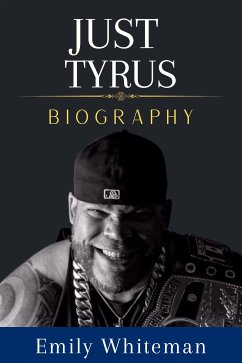 Just Tyrus Biography (eBook, ePUB) - Whiteman, Emily