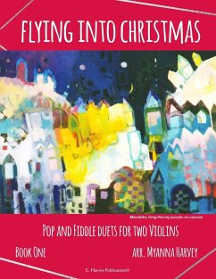 Flying into Christmas, Pop and Fiddle Duets for Two Violins, Book One - Harvey, Myanna