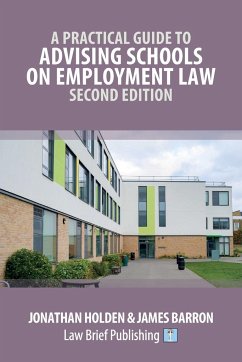 A Practical Guide to Advising Schools on Employment Law - Second Edition - Barron, James; Holden, Jonathan