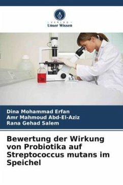 Bewertung der Wirkung von Probiotika auf Streptococcus mutans im Speichel - Mohammad Erfan, Dina;Mahmoud Abd-El-Aziz, Amr;Gehad Salem, Rana