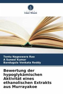 Bewertung der hypoglykämischen Aktivität eines ethanolischen Extrakts aus Murrayakoe - Nageswara Rao, Tentu;Suneel Kumar, A;Venkata Reddy, Bandugula