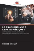 LA PSYCHANALYSE À L'ÈRE NUMÉRIQUE :