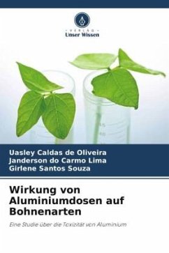 Wirkung von Aluminiumdosen auf Bohnenarten - Caldas de Oliveira, Uasley;do Carmo Lima, Janderson;Santos Souza, Girlene