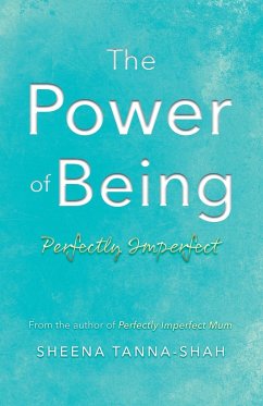 The Power of being Perfectly Imperfect - Tanna-Shah, Sheena