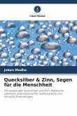 Quecksilber & Zinn, Segen für die Menschheit