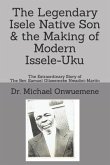 The Legendary Isele Native Son & the Making of Modern Issele-Uku