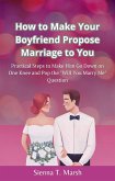 How to Make Your Boyfriend Propose Marriage to You (eBook, ePUB)