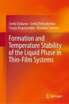 Formation and Temperature Stability of the Liquid Phase in Thin-Film Systems (eBook, PDF) - Dukarov, Serhii; Petrushenko, Serhii; Bogatyrenko, Sergiy; Sukhov, Vladimir