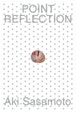 Aki Sasamoto: Point Reflection