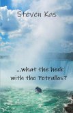 ...what the heck with the Petrullos? ...what the heck with the Petrullos?