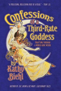 Confessions of a Third-Rate Goddess - Biehl, Kathy