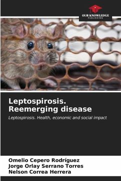 Leptospirosis. Reemerging disease - Cepero Rodriguez, Omelio;Serrano Torres, Jorge Orlay;Correa Herrera, Nelson