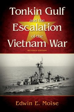 Tonkin Gulf and the Escalation of the Vietnam War, - Moise, Edwin E.