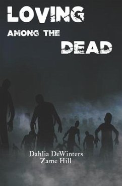 Loving Among the Dead - Hill, Zame; Dewinters, Dahlia