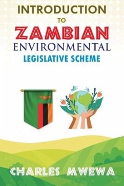 INTRODUCTION to ZAMBIAN ENVIRONMENTAL LEGISLATIVE SCHEME - Mwewa, Charles