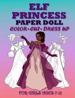 ELF PRİNCESS PAPER DOLL FOR GİRLS AGES 7-12; Cut, Color, Dress up and Play. Coloring book for kids - Albeni, Mila